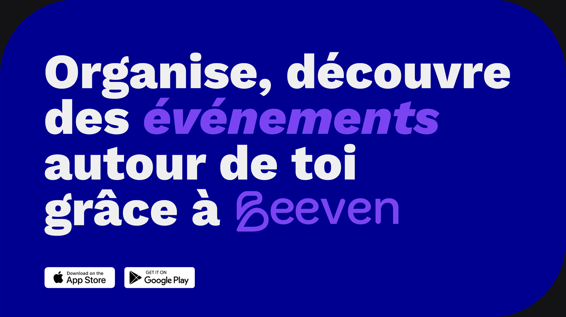 Organise, découvre des événements autour de toi grâce à Beeven, dans une bulle bleu sur fond noir.