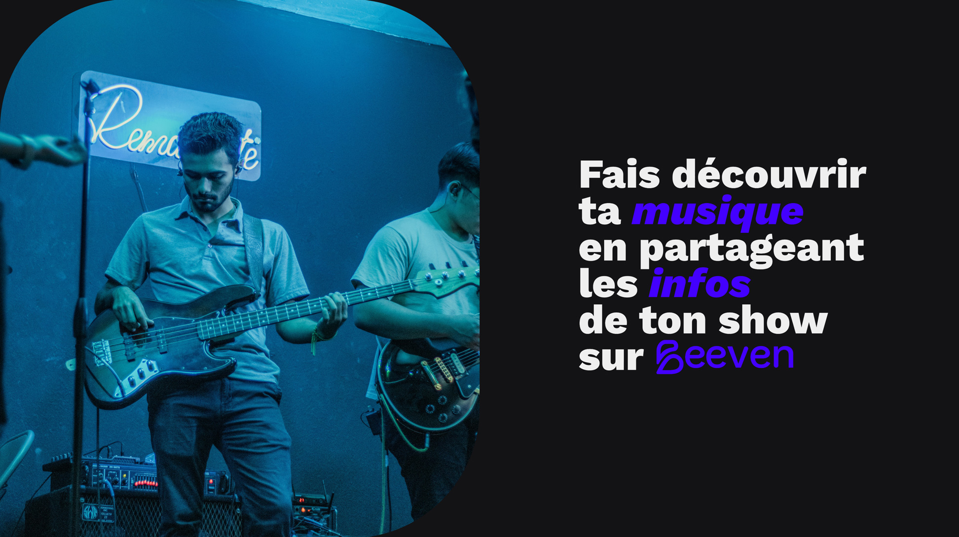 Fais découvrir ta musique en partageant les infos de ton show sur Beeven, avec une photo d'un guitariste à son concert