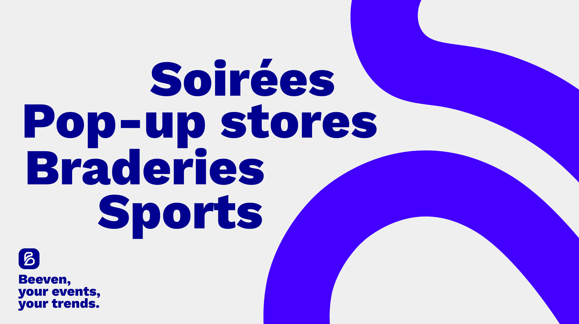 Soirées, pop-up stores, braderies, sports. Ecrits en bleu sur fond blanc, avec le signe graphique B à l'envers.