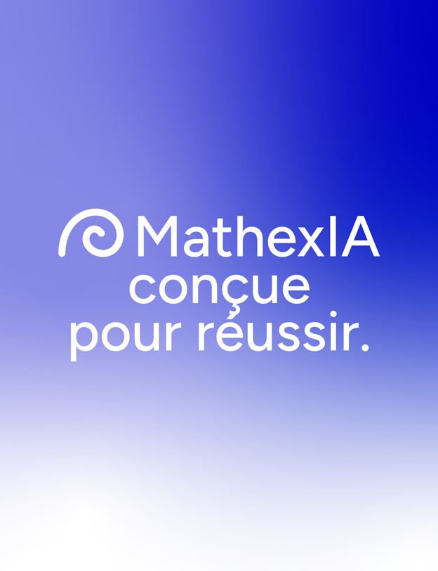 MathexIA, conçue pour réussir.