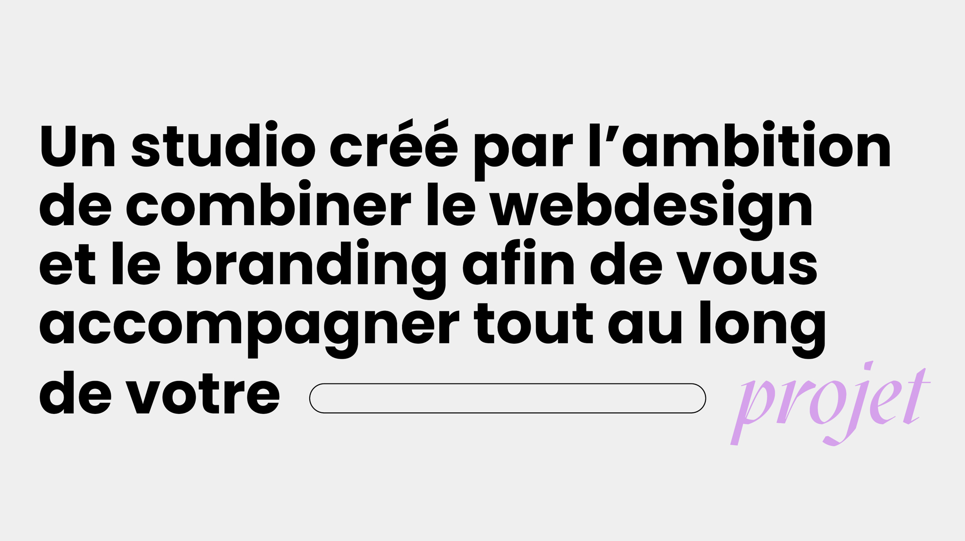 Un studio créé par l'ambition de combiner le webdesign et le branding afin de vous accompagner tout au long de votre projet.